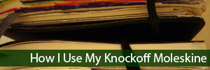 How I Use my Knockoff Moleskine